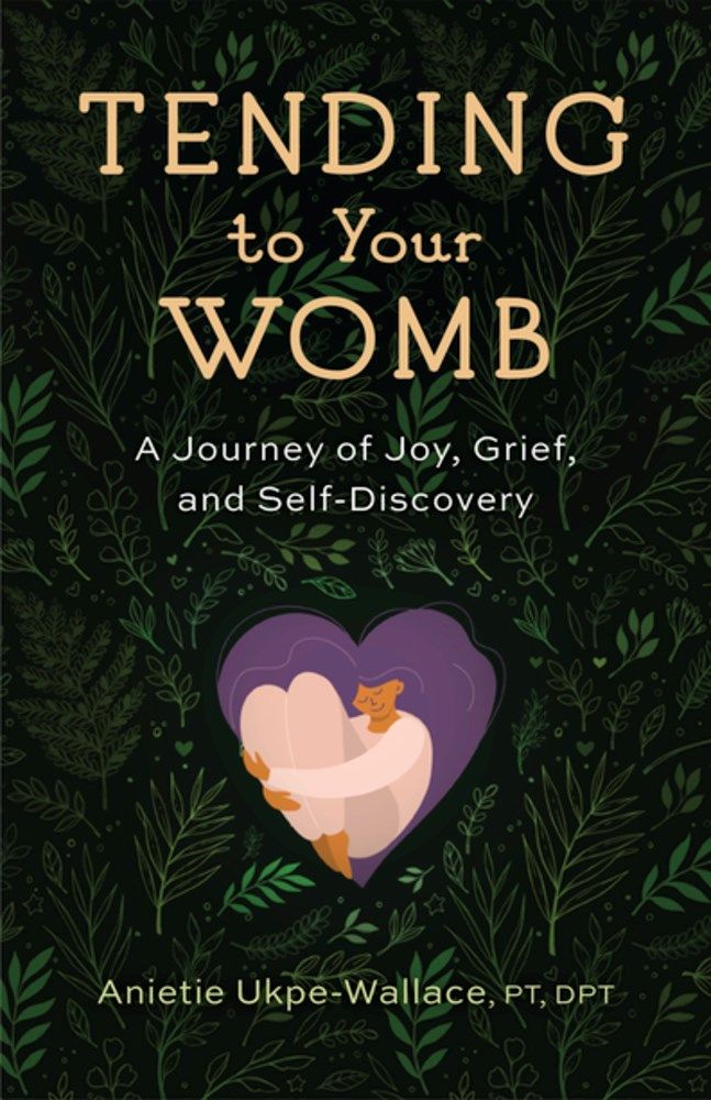 Tending to Your Womb: A Journey of Joy, Grief, and Self-Discovery 