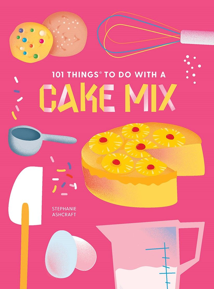 101 Things to Do With Cake Mix New Edition