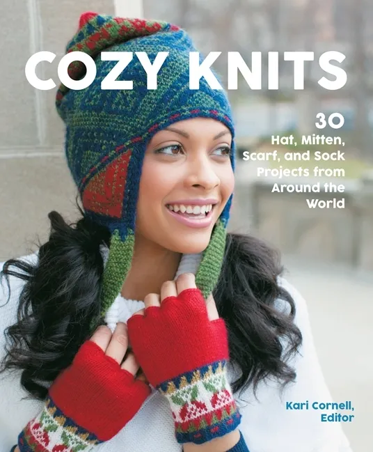 Cozy Knits: 30 Hat, Mitten, Scarf and Sock Projects.