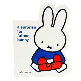 Miffy: A Surprise for Father Bunny