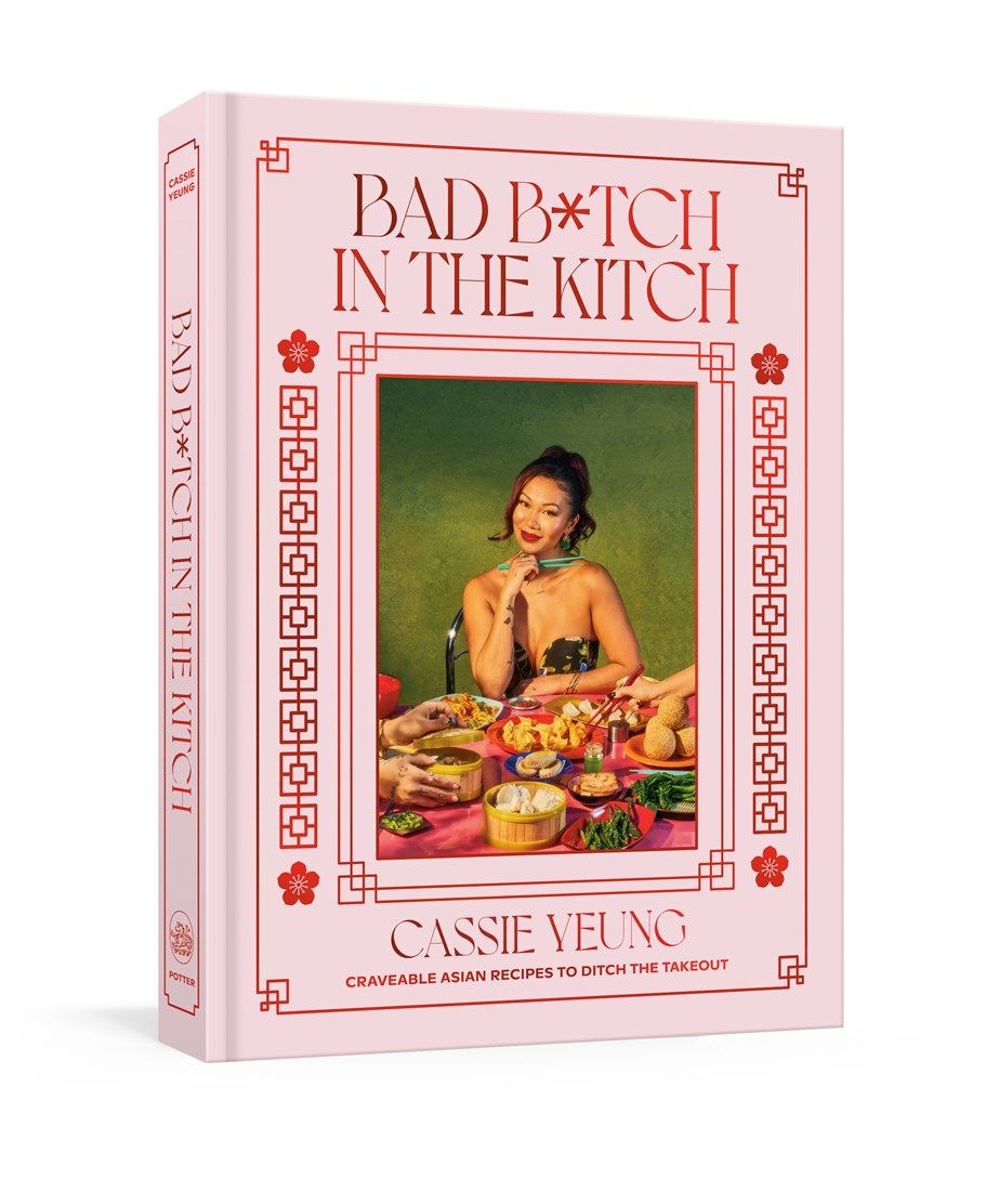 Bad B*tch in the Kitch: Craveable Asian Recipes to Ditch the Takeout