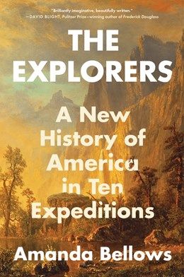 Explorers, The: A New History of America in Ten Expeditions