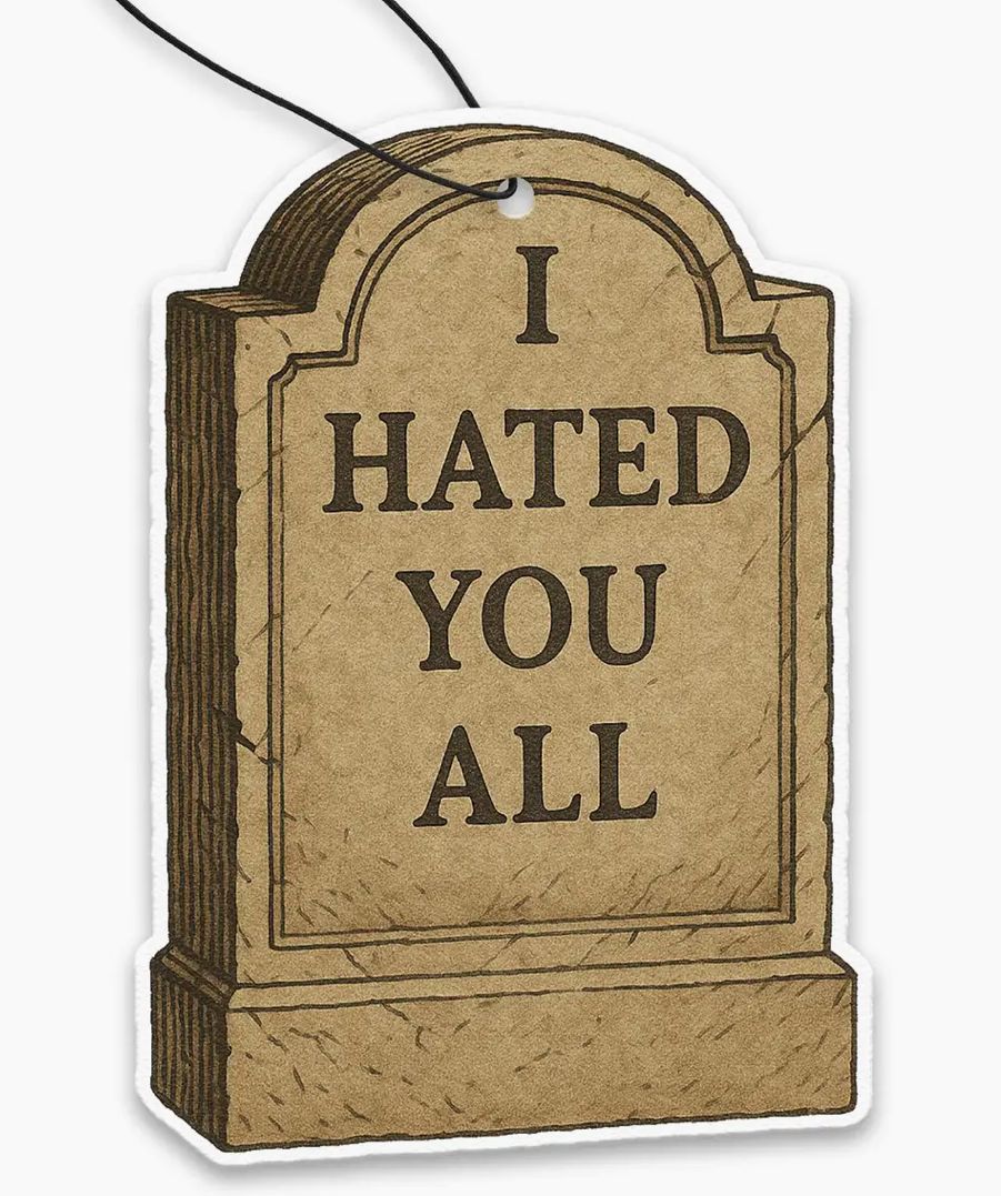 I Hated You All Air Freshener