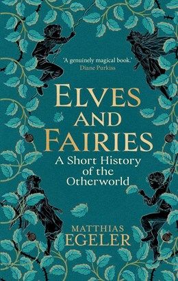 Elves and Fairies: A Short History of the Otherworld