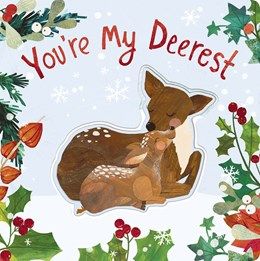 You're My Deerest! A Christmas Book of Love