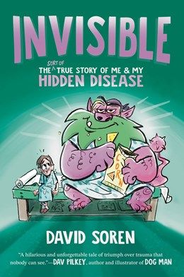 Invisible: The (Sort of) True Story About Me and My Hidden Disease