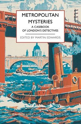 Metropolitan Mysteries:  A Casebook of London 's Detectives