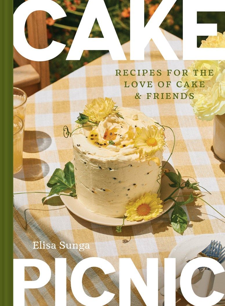 Cake Picnic: Recipes for the Love of Cake &amp; Friends