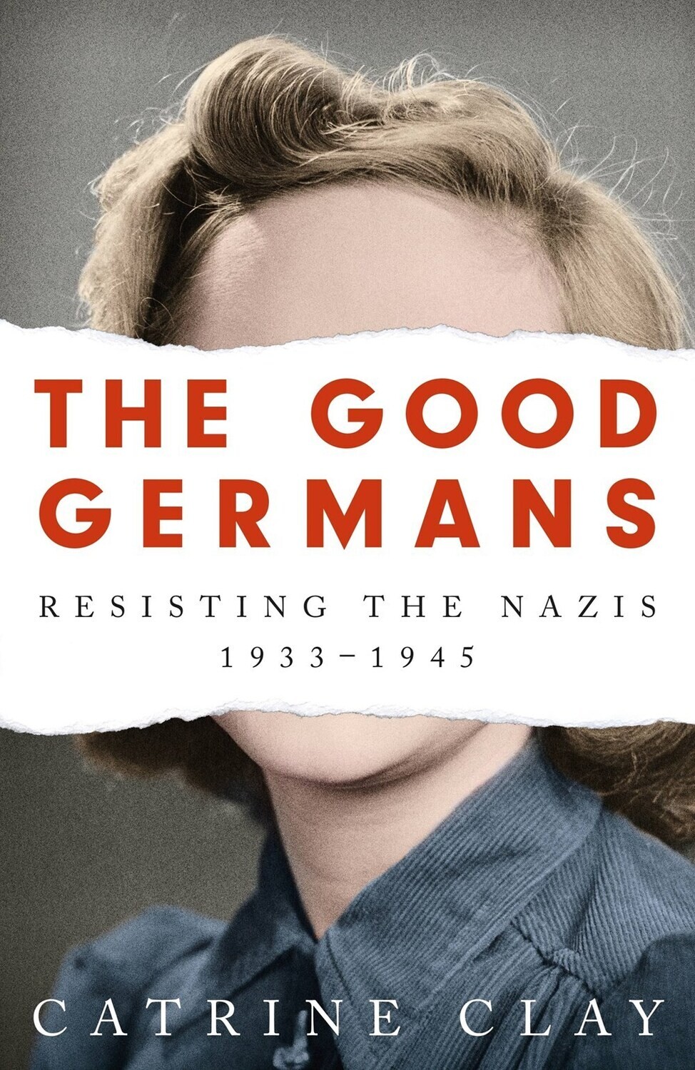 Good Germans: Resisting the Nazis, 1933-1945 