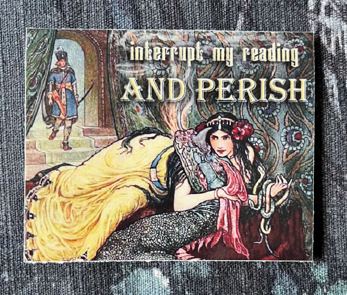 Interrupt My Reading and Perish 3" Sticker