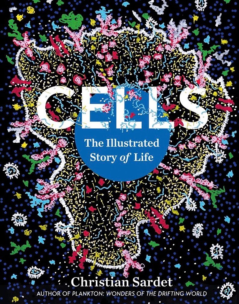 Cells:  The Illustrated Story of Life