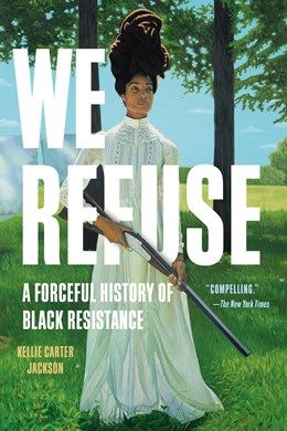 We Refuse: A Forceful HIstory of Black Resistance