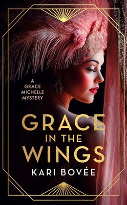 Grace in the Wings: A 1920's Grace Michelle Murder Mystery