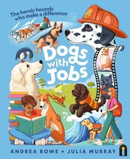 Dogs with Jobs: The Heroic Hounds That Make a Difference