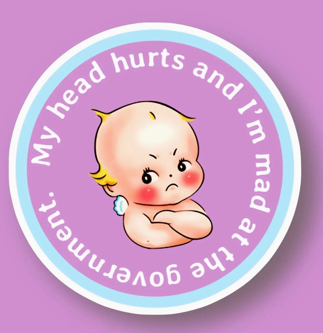 My Head Hurts &amp; I’m Mad At the Government Sticker
