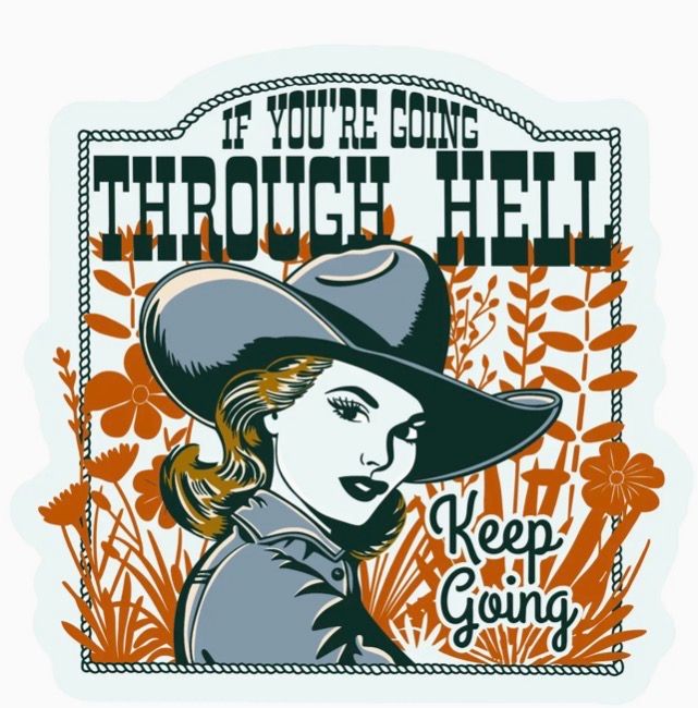 Western Cowgirl Quote Going Through Hell Sticker