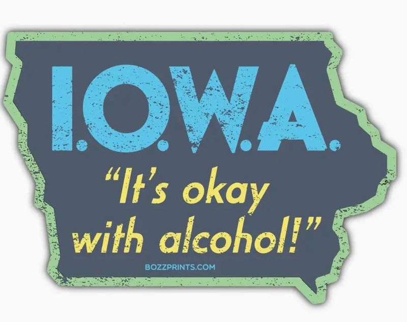 I.O.W.A. ( it’s ok with alcohol) Sticker 