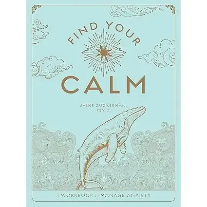 Find Your Calm: A Workbook To Manage Anxiety