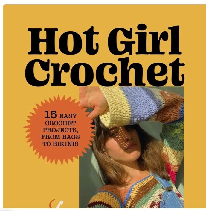 Hot Girl Crochet: 15 Easy Crochet Projects