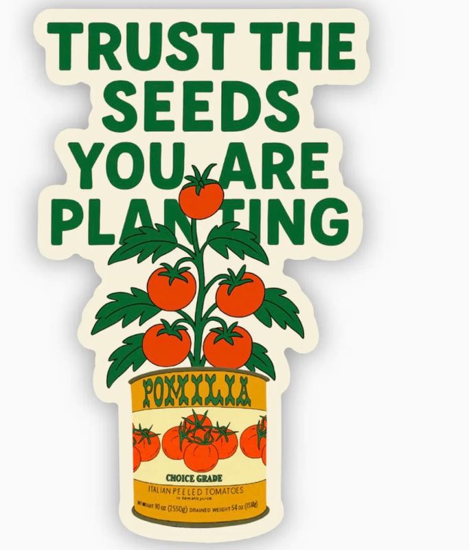 Trust The Seeds You Are Planting Sticker