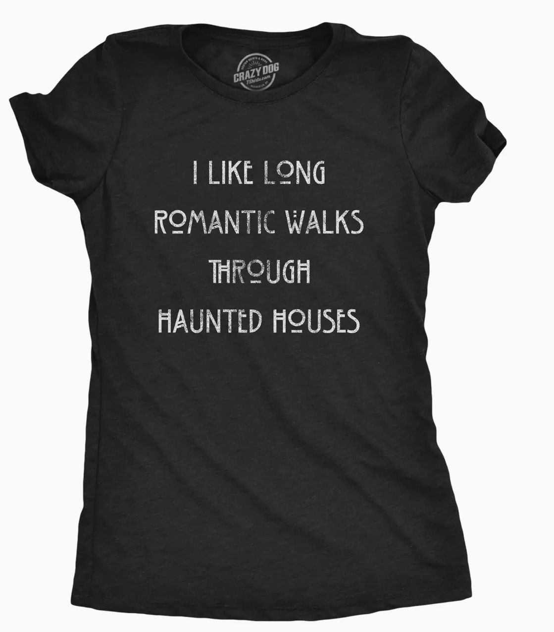 I Like Long Romantic Walks In Haunted Houses Shirt