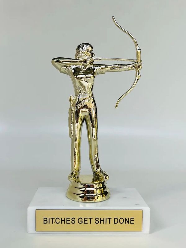 Bitches Get Shit Done Trophy