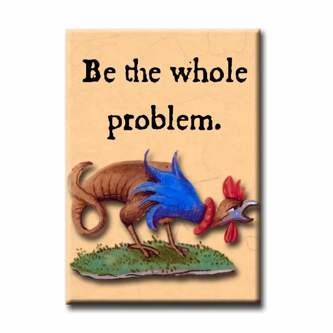 Be the Whole Problem Magnet