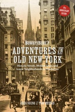 Bowery Boys: Adventures in Old New York: