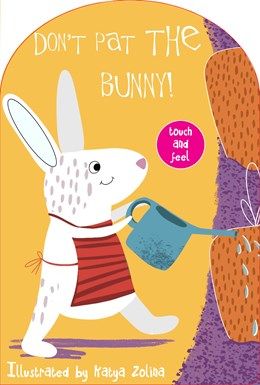 Don't Pat the Bunny! Touch and Feel