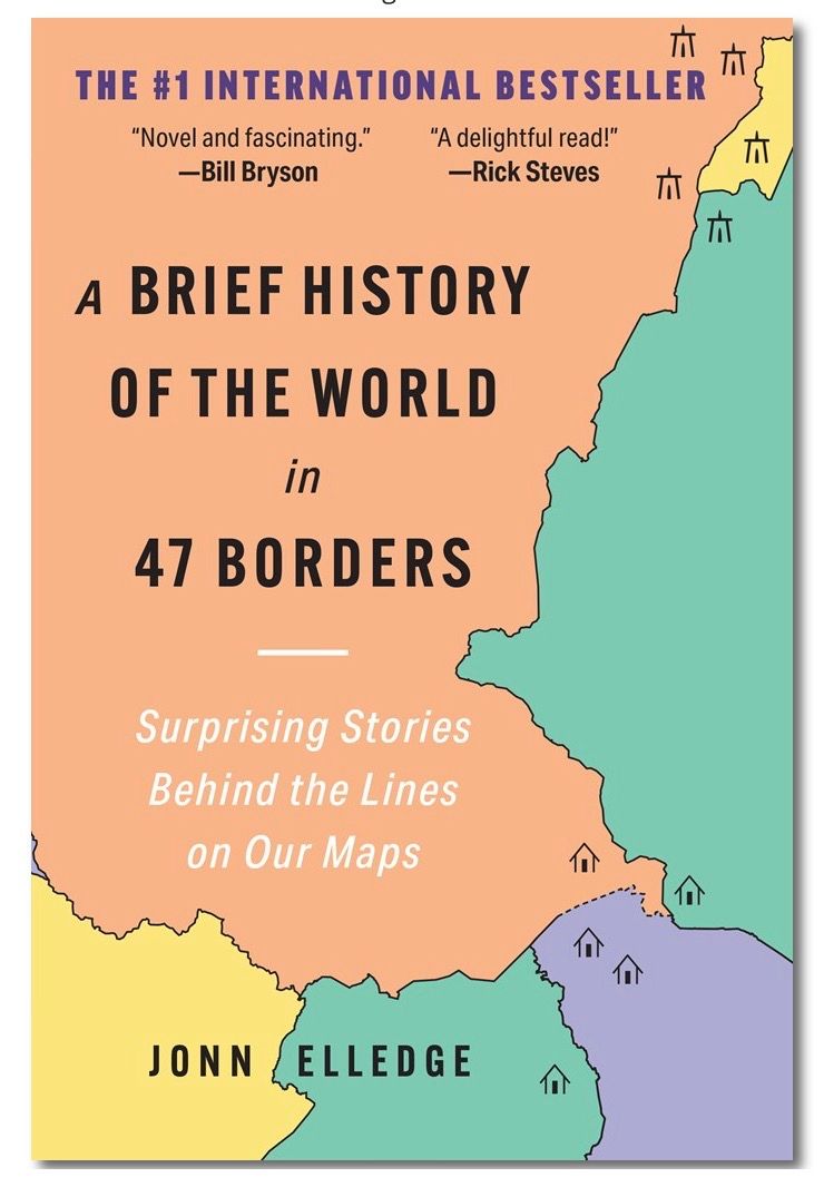 Brief History of the World in 47 Borders: Surprising Stories Behind the Lines on Our Maps