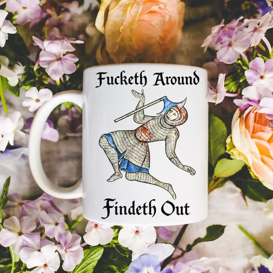 Fucketh Around and Findeth Out Mug