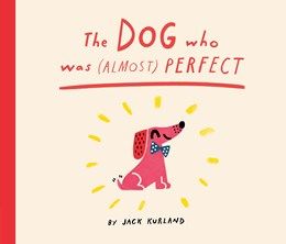 Dog Who Was (Almost) Perfect