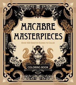 Macabre Masterpieces: Over 100 Sinister Scenes to Color
