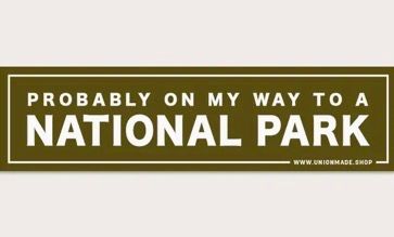 Probably On My Way To A National Park Bumper Sticker