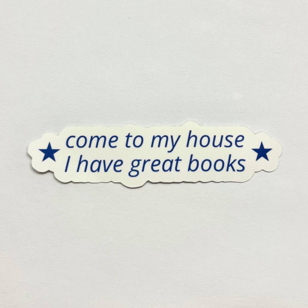 Come To My House I Have Great Book Sticker 