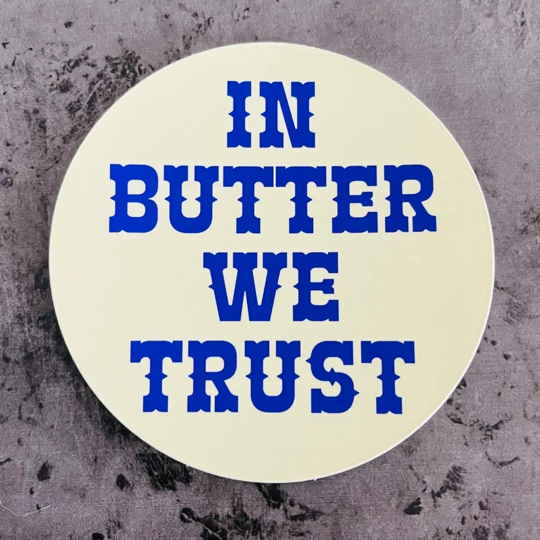 In Butter We Trust Sticker 