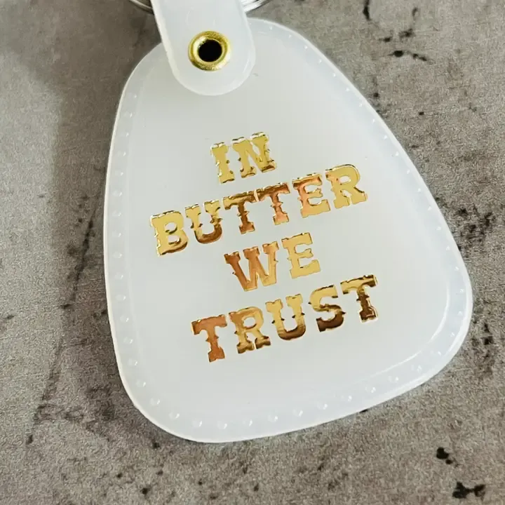 In Butter We Trust Keychain