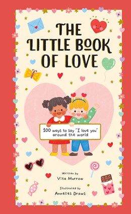 Little Book Of Love: 100 Ways to Say I Love You Around The World
