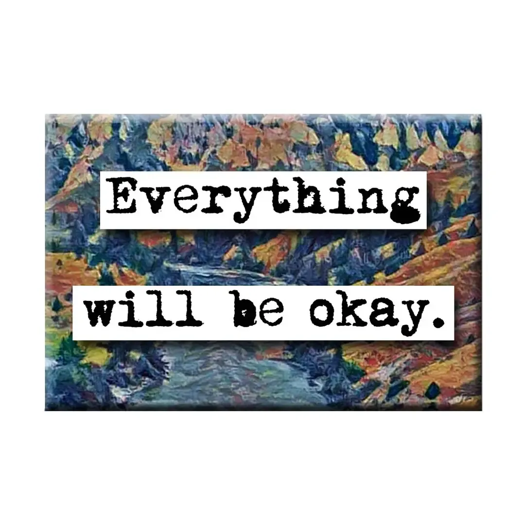Everything Will Be OK Magnet 