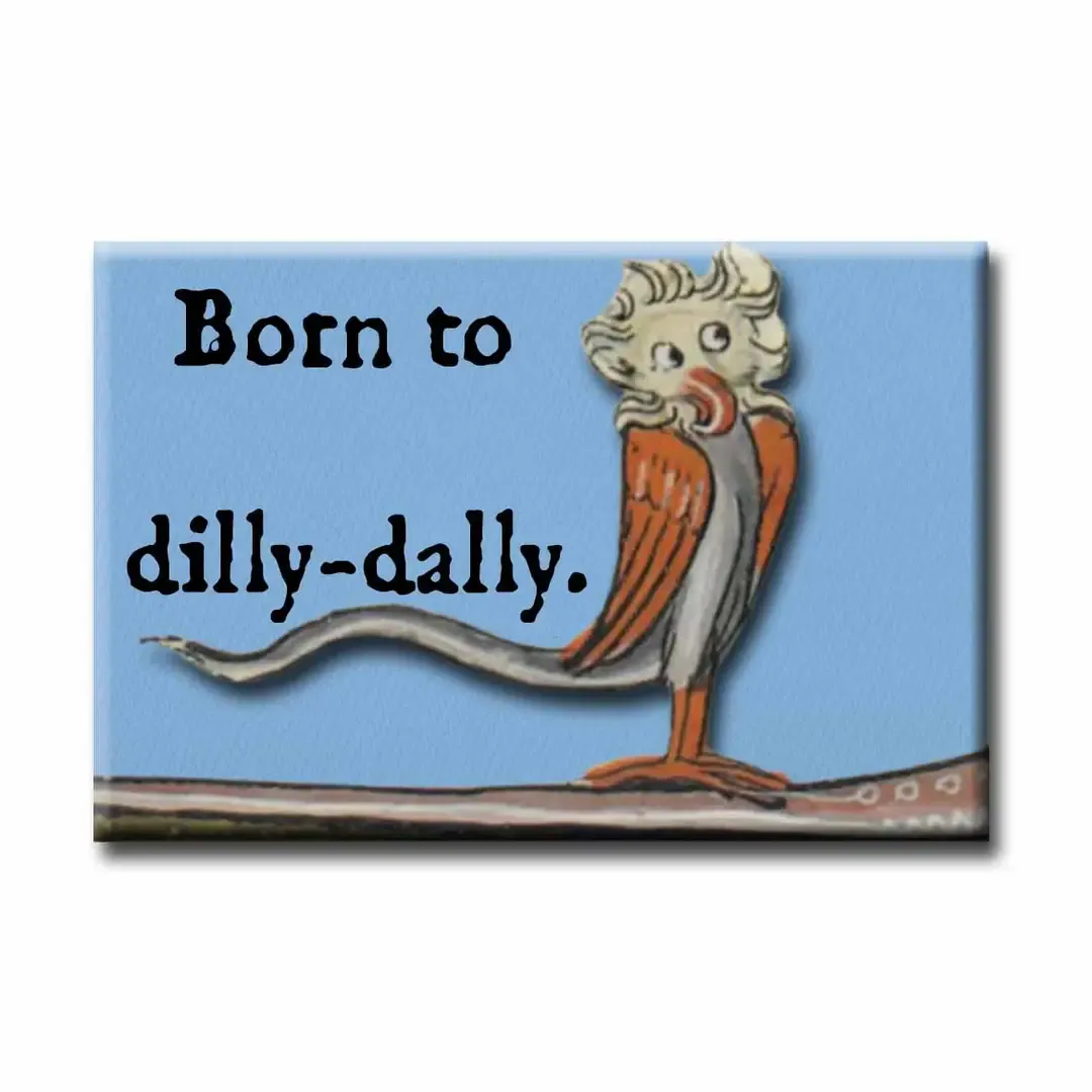 Medieval Born To Dilly-Dally Magnet