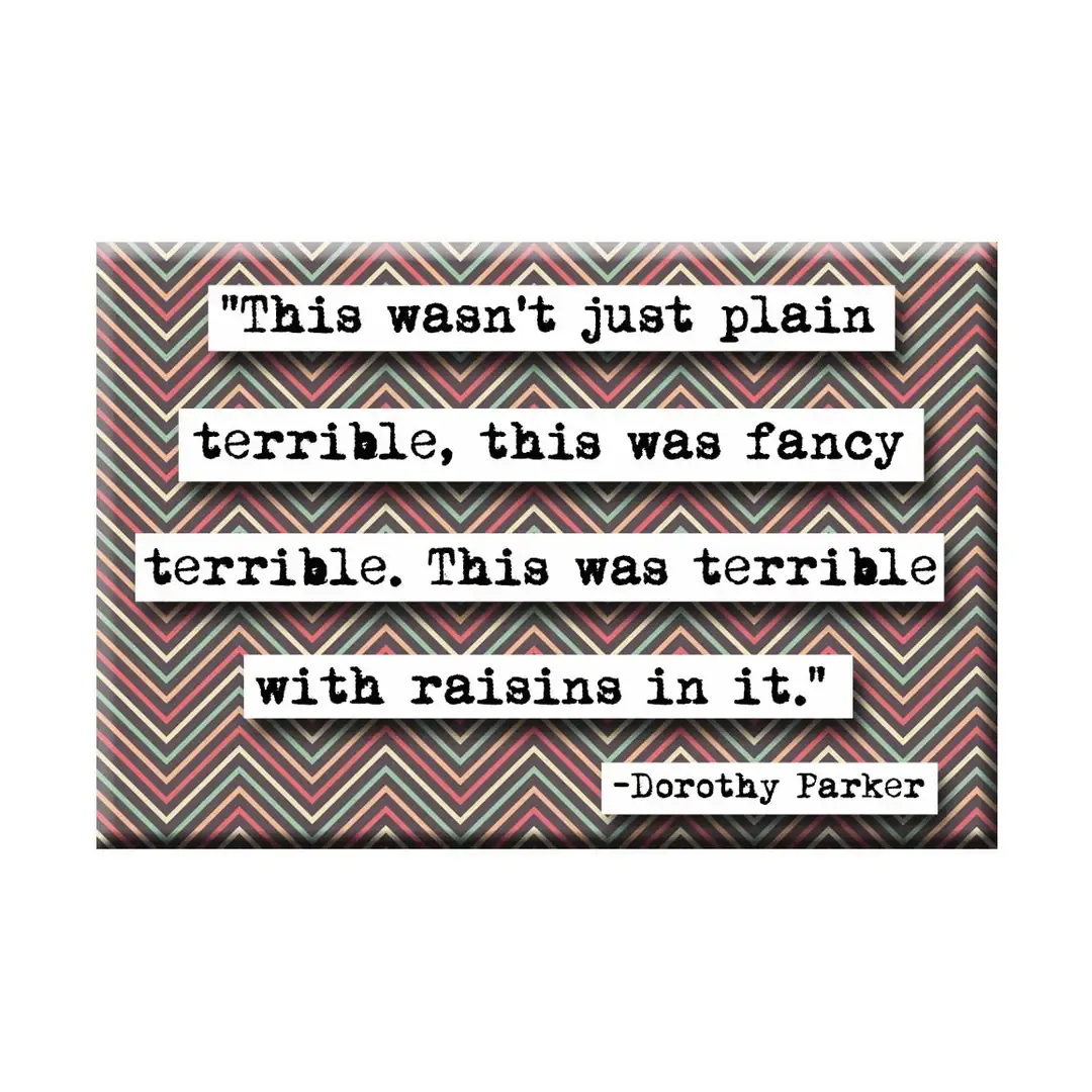 Dorothy Parker Terrible With Raisins Quote Magnet