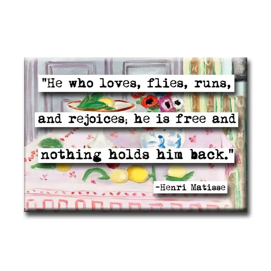 Henri Matisse He Who Loves Quote Magnet