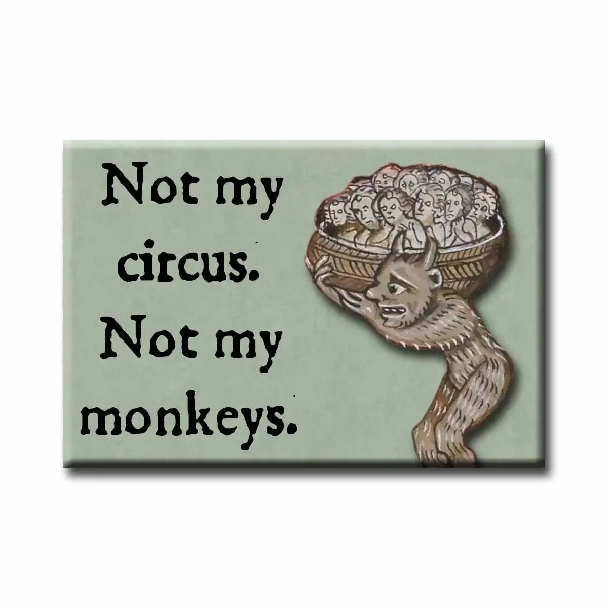 Medieval Marginalia Not My Circus Magnet