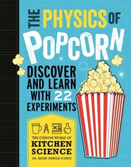 Curious World Of Kitchen Science: The Physics Of Popcorn 