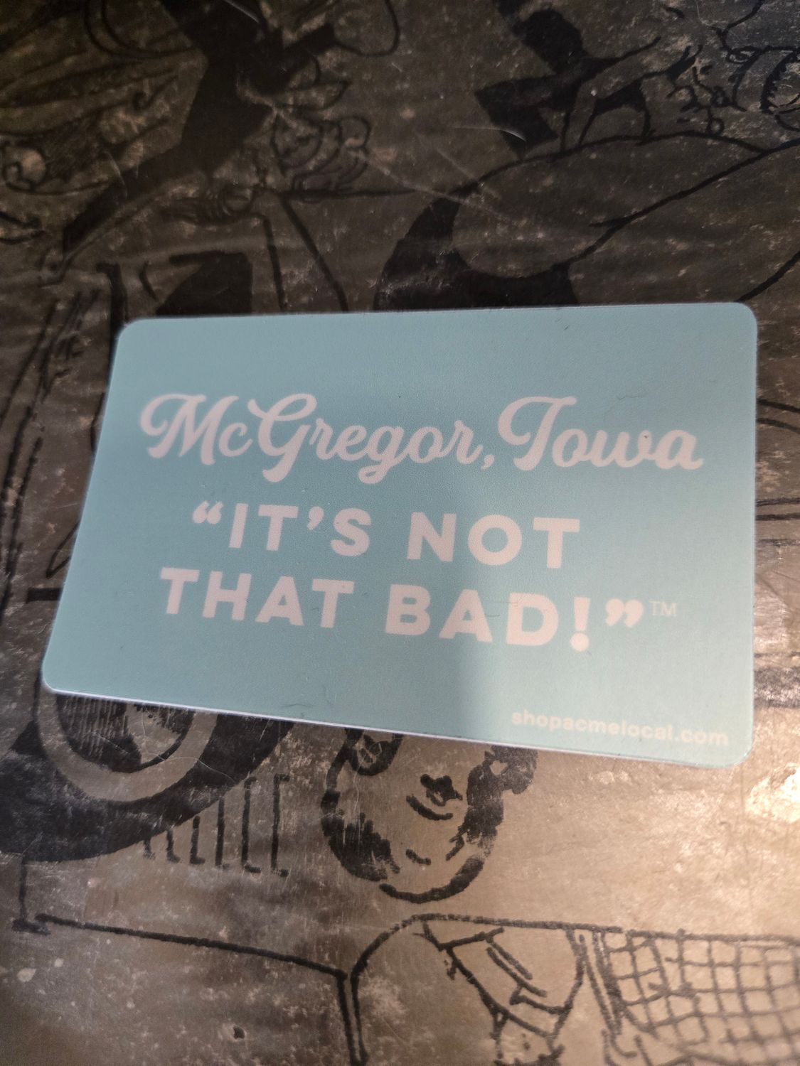 McGregor, Iowa It's Not That Bad! (Teal &amp; Cream) Sticker