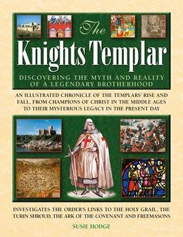 Knights Templar Discovering The Myth &amp; Reality