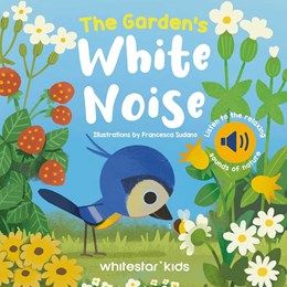 Garden's White Noise: Listen to The Relaxing Sounds of Nature