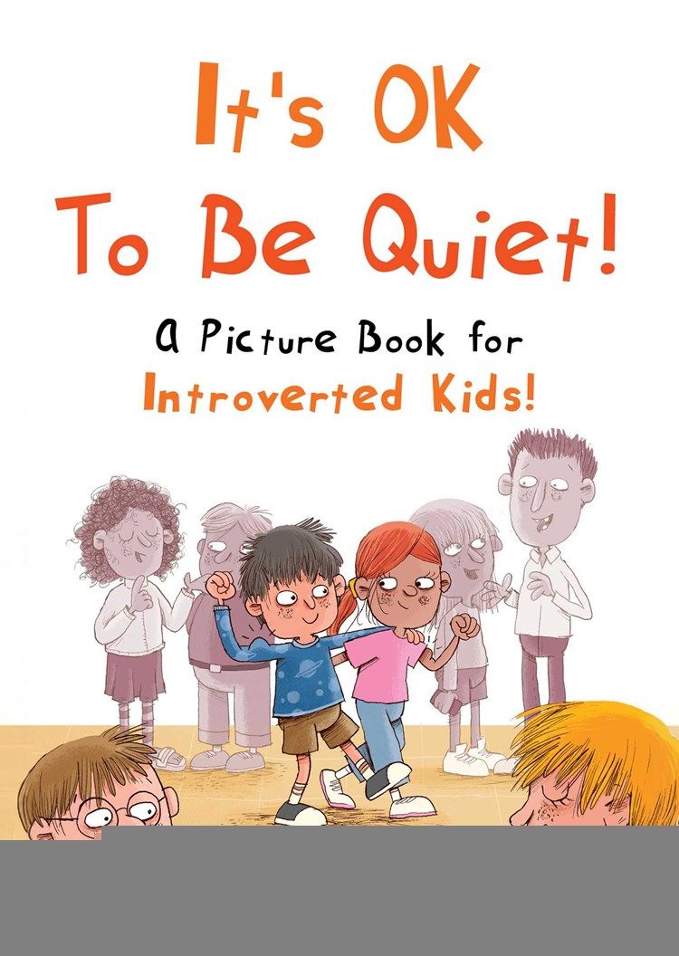 It's OK to Be Quiet!: A Picture Book for Introverted Kids!