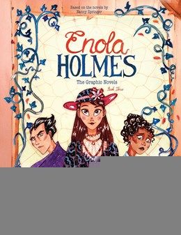 Enola Holmes:  The Graphic Novels
