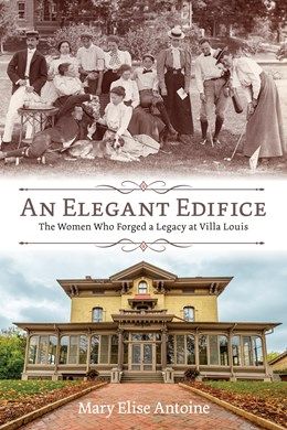 Elegant Edifice: The Women Who Forged a Legacy at Villa Louis